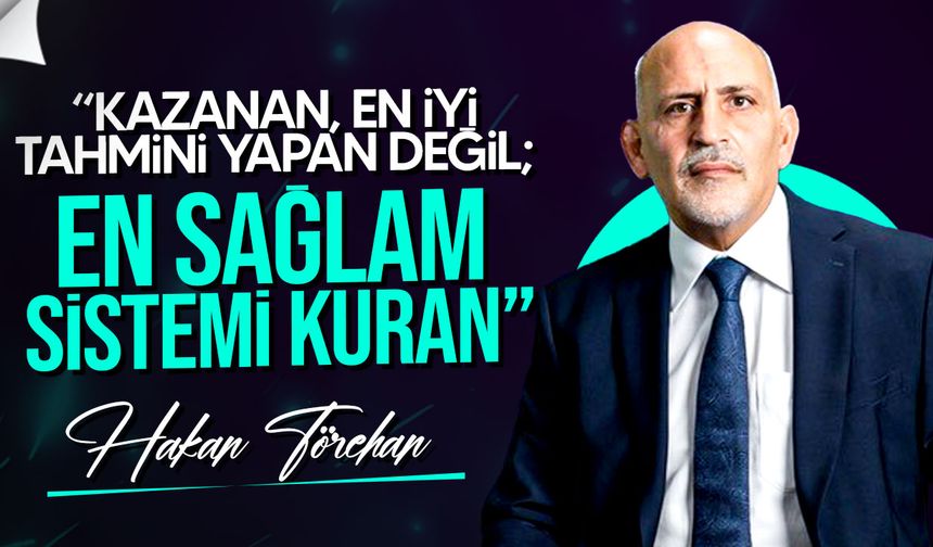 Törehan: "Şansa Değil, Sisteme Dayalı Yatırım Dönemi"