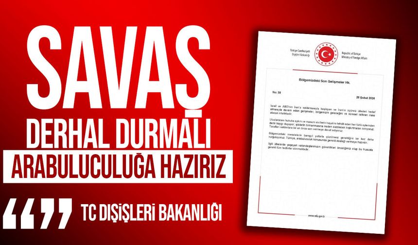 Türkiye Dışişleri: İsrail-ABD ve İran gerilimi için arabuluculuğa hazırız