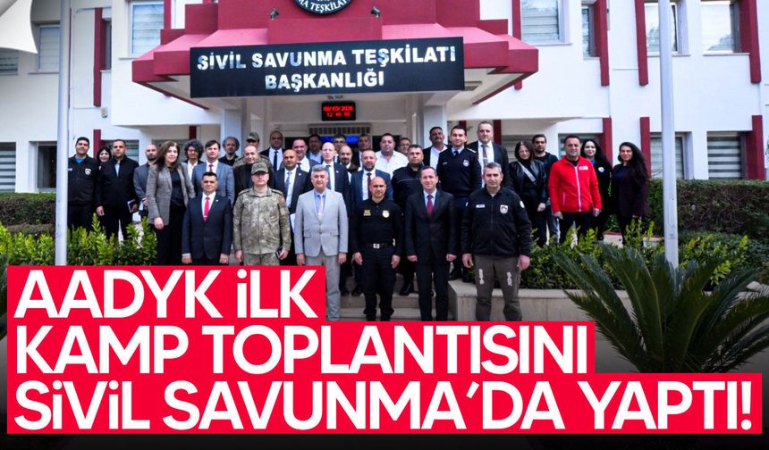 AADYK ilk KAMP toplantısını Sivil Savunma’da yaptı