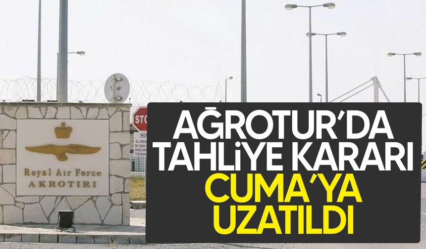 Ağrotur üssünde tahliye süresi uzatıldı