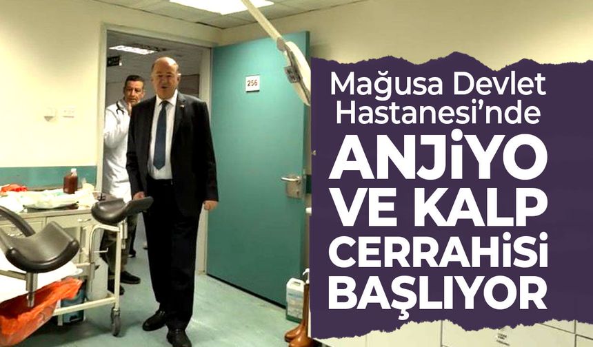 Dinçyürek: Mağusa Devlet Hastanesi’nde anjiyo ve kalp cerrahisi başlıyor