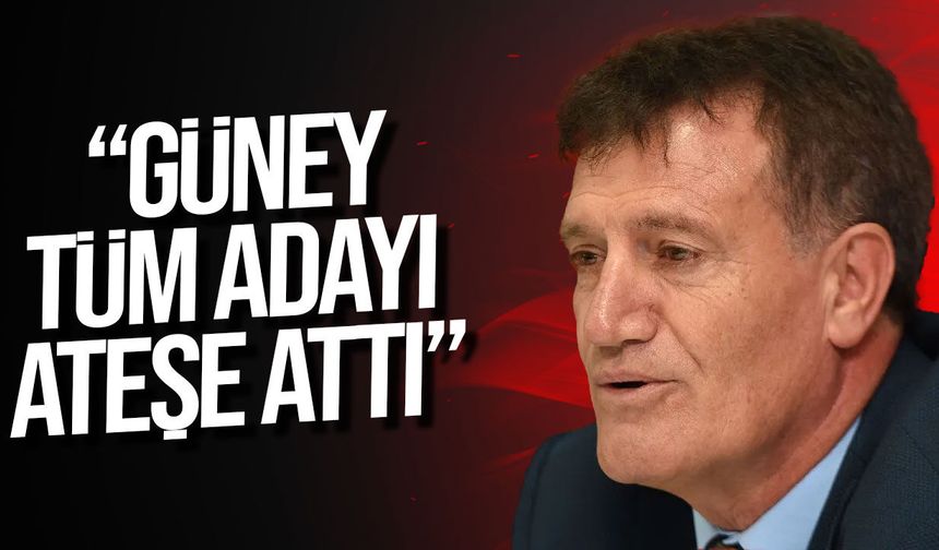 Arıklı: "Güney Tüm Adayı Ateşe Attı"