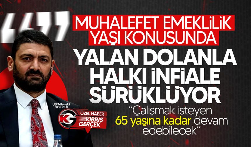 Atun: "Muhalefet insanları yalan dolanla infiale sürüklüyor"