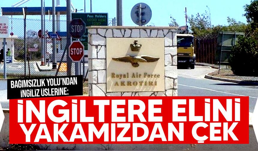 Bağımsızlık Yolu: “İngiltere elini yakamızdan çek”