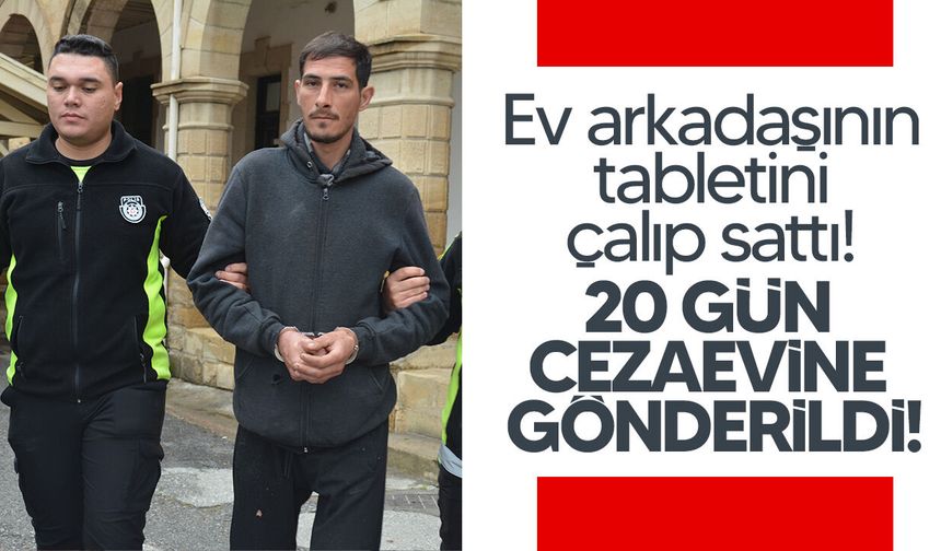 Çaldığı tableti satıp para kazandı: Cezaevine Gönderildi!