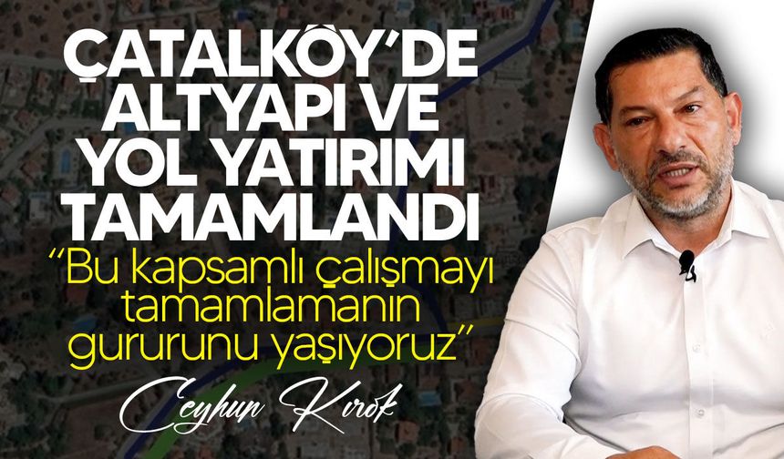 Çatalköy’de altyapı ve yol yatırımı tamamlandı