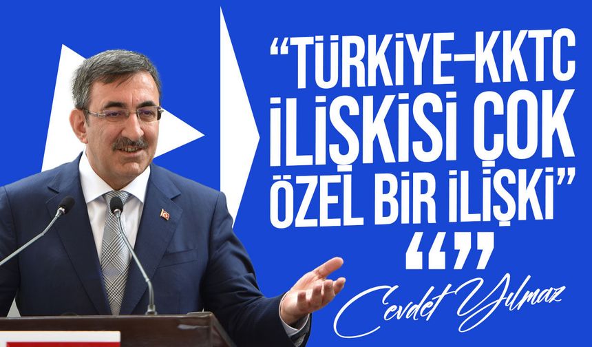 Cevdet Yılmaz: “KKTC’nin Kalkınması Bizim İçin Milli Davadır”