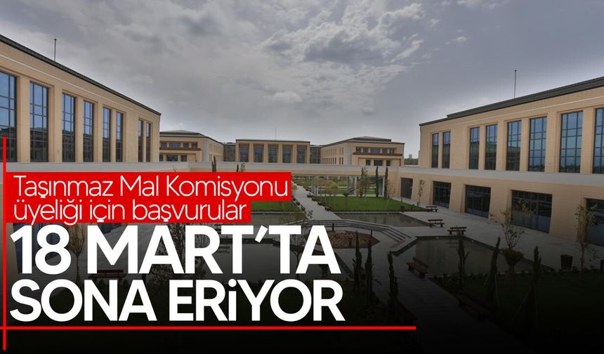 Cumhurbaşkanlığı’ndan Taşınmaz Mal Komisyonu üyeliği için hatırlatma!