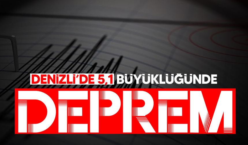Denizli’de 5,1 büyüklüğünde deprem meydana geldi