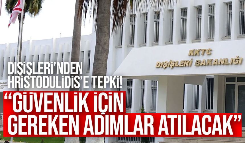 Dışişleri’nden Hristodulidis’e F-16 tepkisi