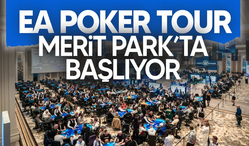 EA Poker Tour 8–15 Mart tarihleri arasında Merit'te!