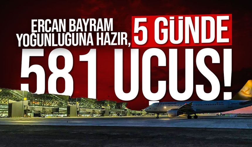 Ercan Havalimanı bayramda 581 uçağa hizmet verecek