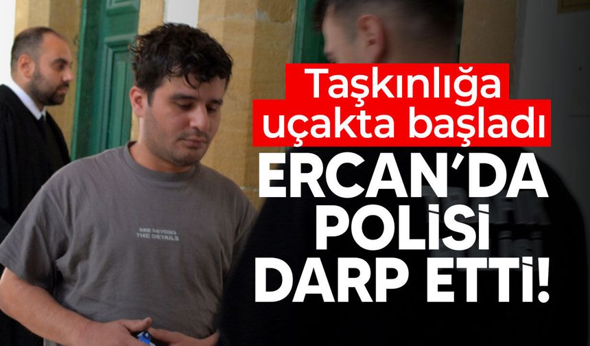 Ercan’da polisi darp eden zanlı tutuklandı