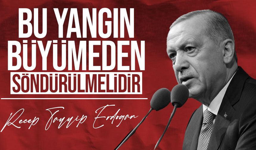 Erdoğan: Önceliğimiz ateşkes!