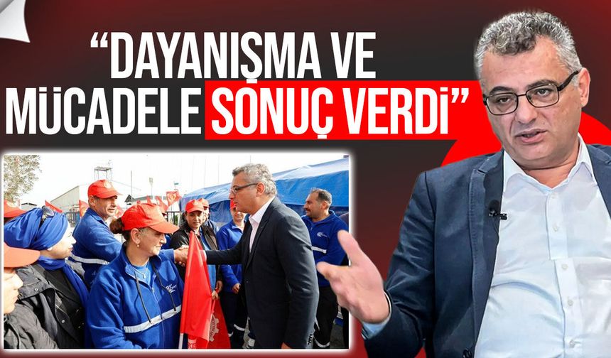 Erhürman: "EKTAM emekçileri mücadelenin meyvesini aldı"