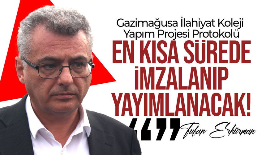 Erhürman: Gazimağusa İlahiyat Protokolü kısa sürede yayımlanacak