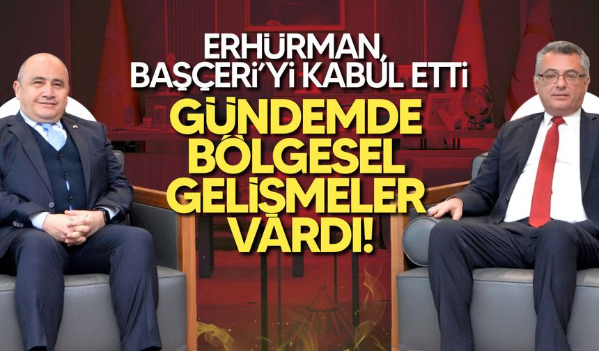 Erhürman, TC Büyükelçisi Başçeri’yi Kabul Etti