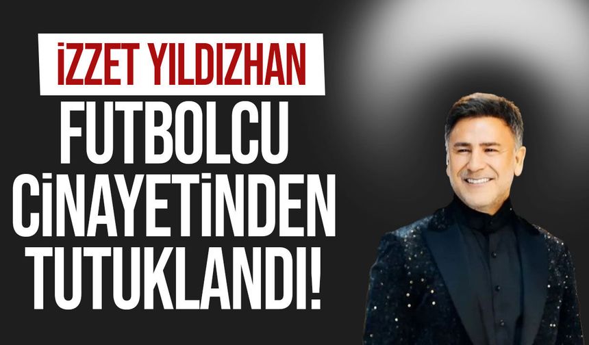 Futbolcu saldırısında şok gelişme! İzzet Yıldızhan da gözaltında