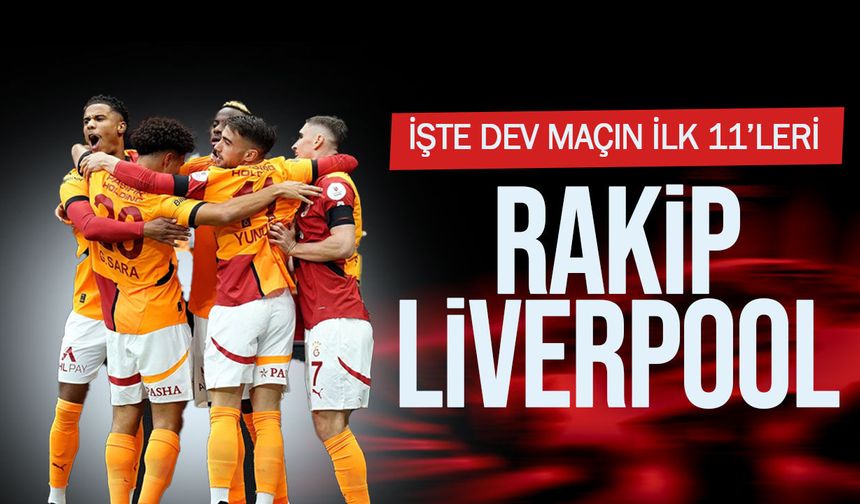 Galatasaray – Liverpool maçının ilk 11’leri belli oldu