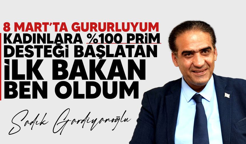 Gardiyanoğlu: Kadınlara yüzde 100 prim desteğini başlatan ilk bakan oldum