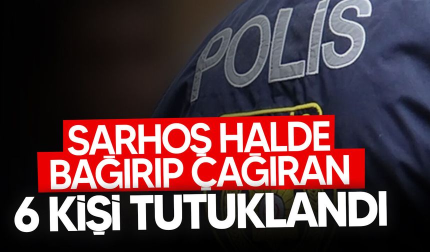 Girne ve çevresinde sarhoşluk ve rahatsızlık: 6 kişi tutuklandı