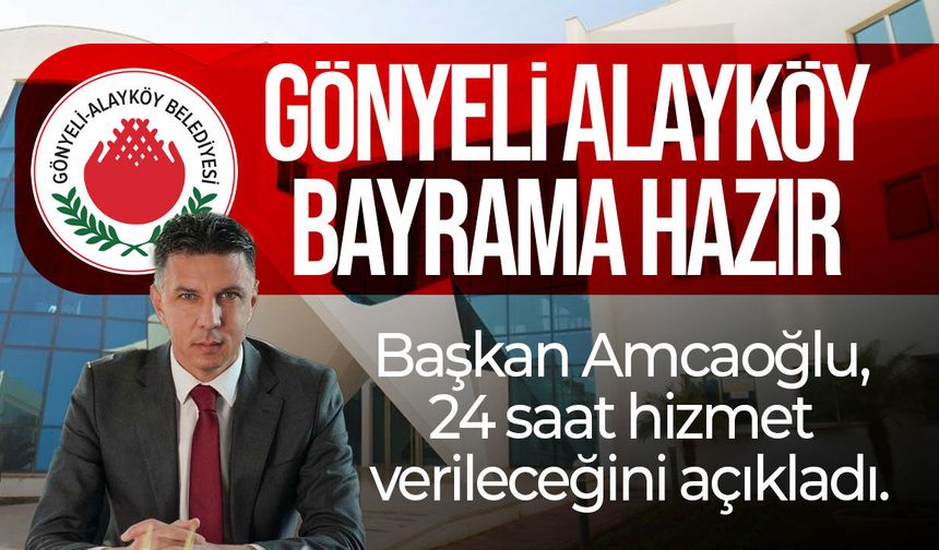 Gönyeli-Alayköy Belediyesi bayrama hazır: 24 saat kesintisiz hizmet