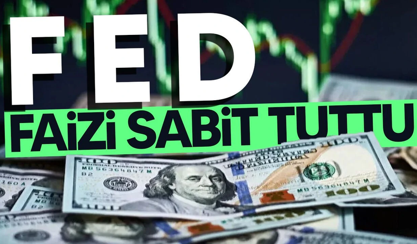 Fed faiz kararını açıkladı