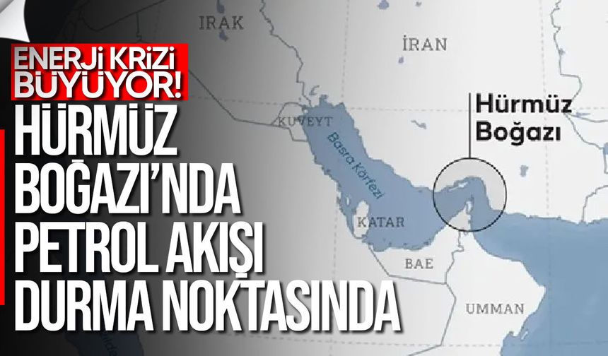 Hürmüz krizi enerji piyasalarını sarstı