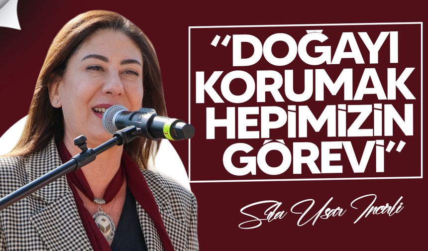 İncirli: Doğamızı ve kültürümüzü koruyarak geleceğe taşıyacağız