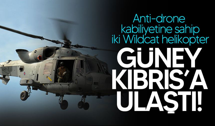 İngiliz Savunma Bakanlığı: "İki Wildcat helikopter Güney Kıbrıs’a ulaştı"