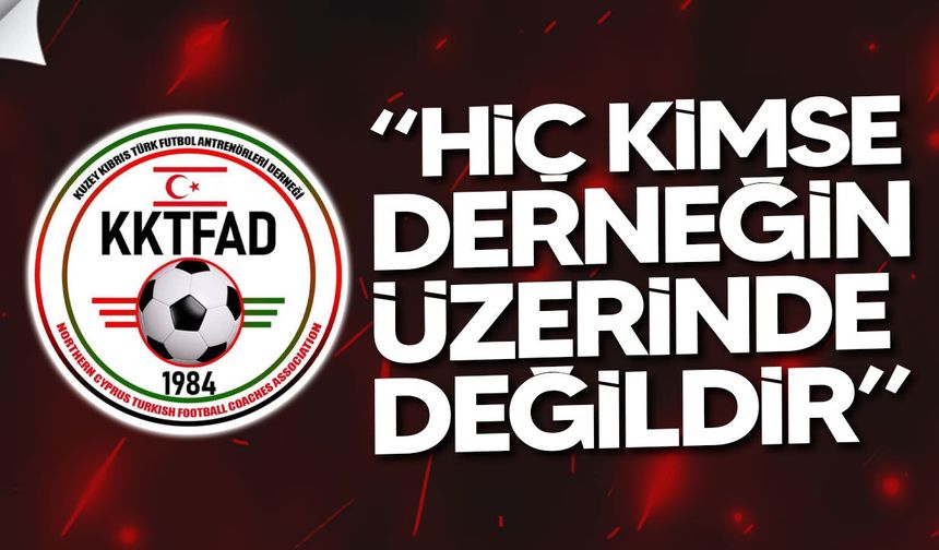 KKTFAD’dan Bolkan ve Tahkim kararına sert açıklama