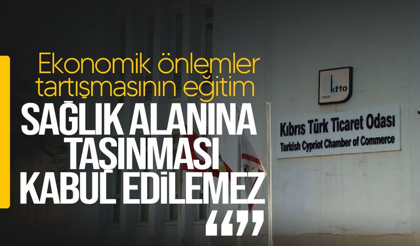 KTTO: "Grevin eğitim ve sağlığa taşınması kabul edilemez"