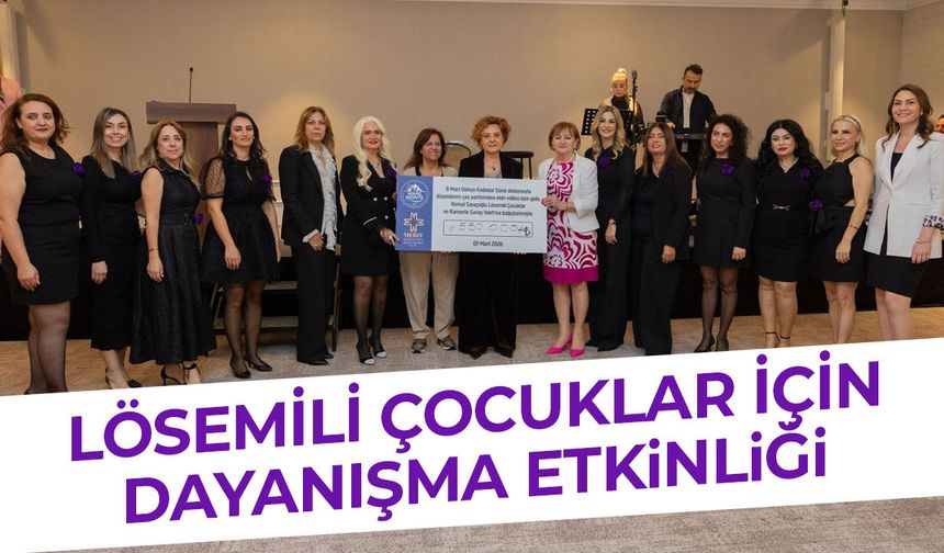 Lösemili çocuklar için anlamlı dayanışma: 550 bin TL bağış toplandı