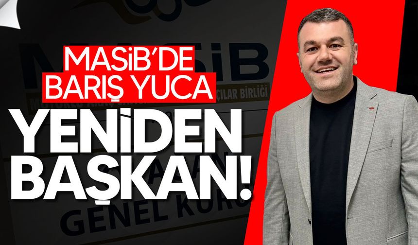 MASİB’de Barış Yuca yeniden başkan seçildi