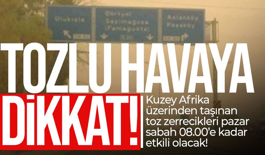 Meteoroloji’den toz uyarısı