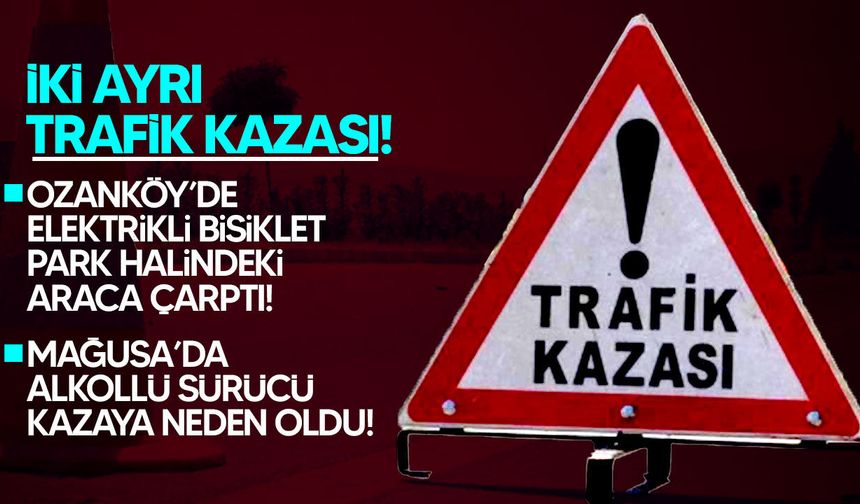 Ozanköy ve Mağusa’da İki Trafik Kazası