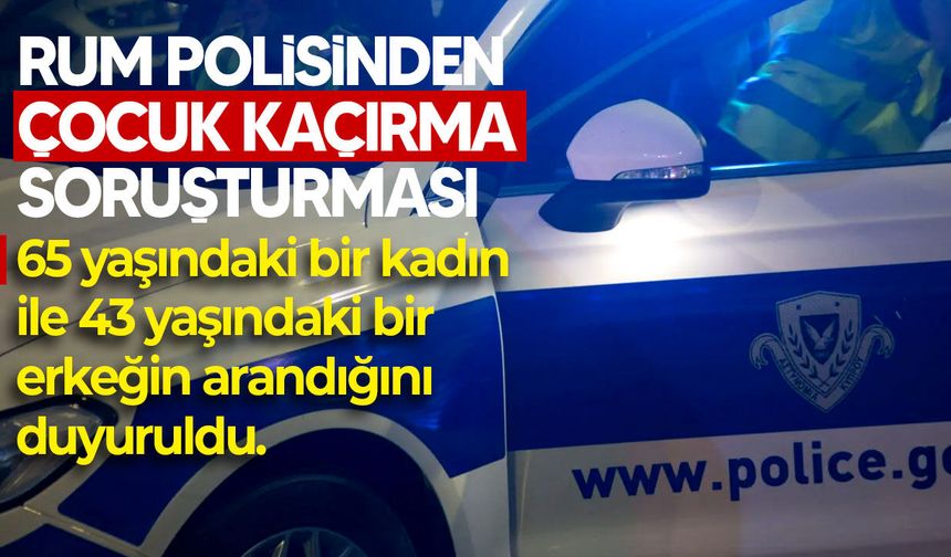 Rum polisi çocuk kaçırma şüphelisi 2 kişiyi arıyor