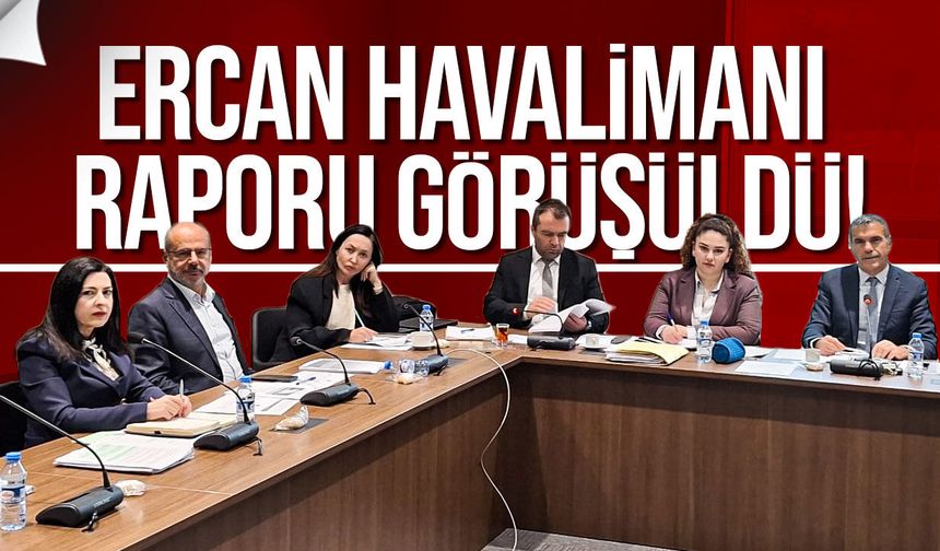 Sayıştay Komitesi Ercan Havalimanı raporunu görüştü