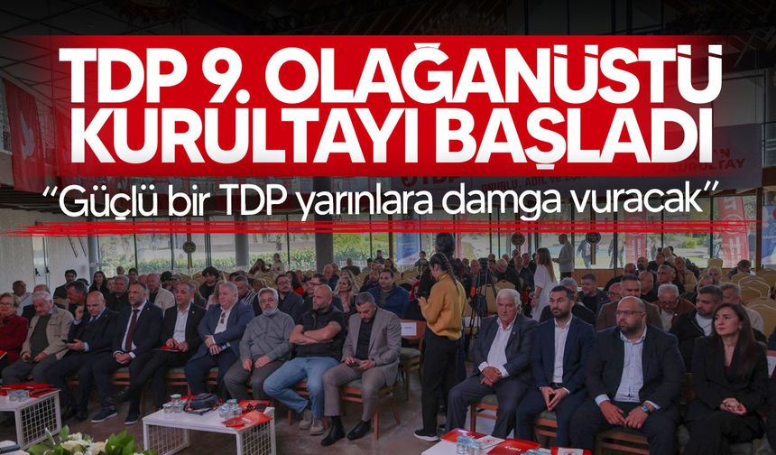 TDP 9. Olağanüstü Kurultayı başladı