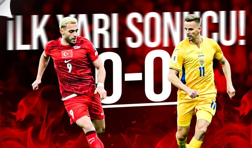 Türkiye – Romanya maçında ilk yarı golsüz bitti