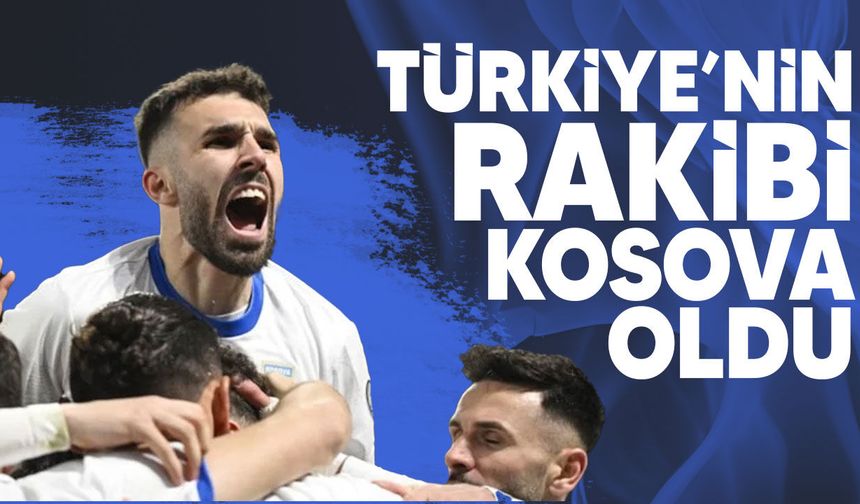 Türkiye’nin Dünya Kupası yolundaki rakibi Kosova oldu!