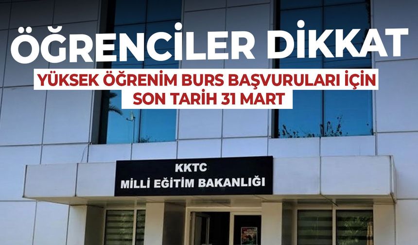Yüksek öğrenim burs başvuruları için son tarih: 31 Mart