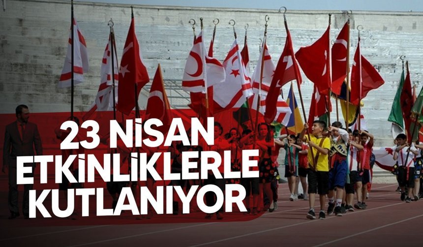 23 Nisan KKTC’de tören ve etkinliklerle kutlanacak