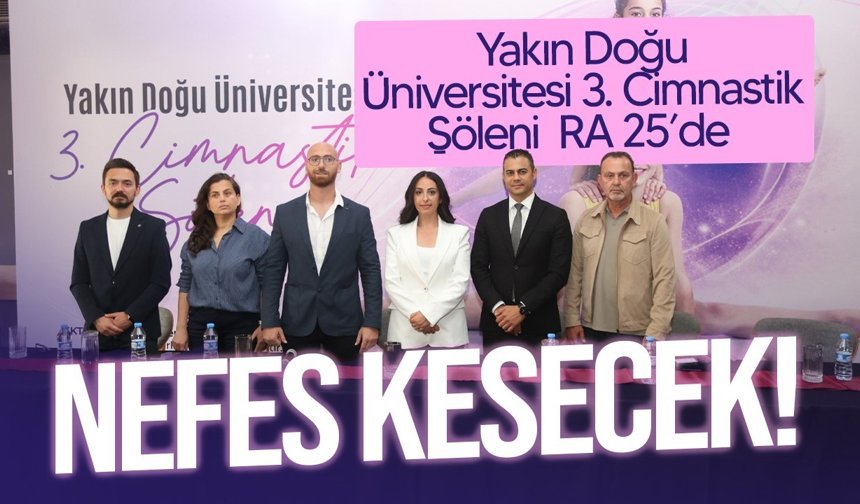 3. Yakın Doğu Üniversitesi Jimnastik Şöleni Öncesi Güçlü Mesajlar Verildi