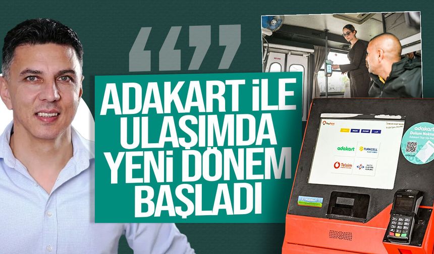 Amcaoğlu: "Adakart ile toplu taşımada yeni dönem başladı"