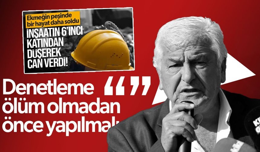 Arslan Bıçaklı’dan İş Kazası Tepkisi: İşyerleri Ölüm Olmadan Denetlenmeli