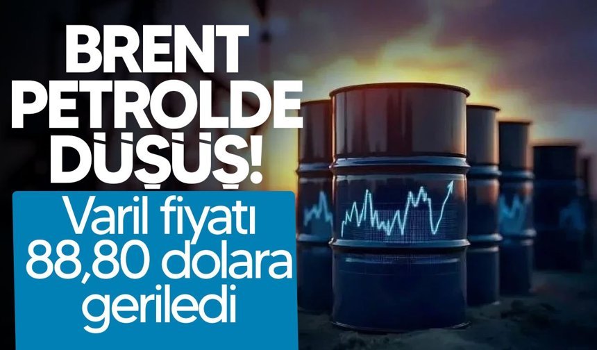 Brent petrolün varil fiyatı 88,80 dolara geriledi