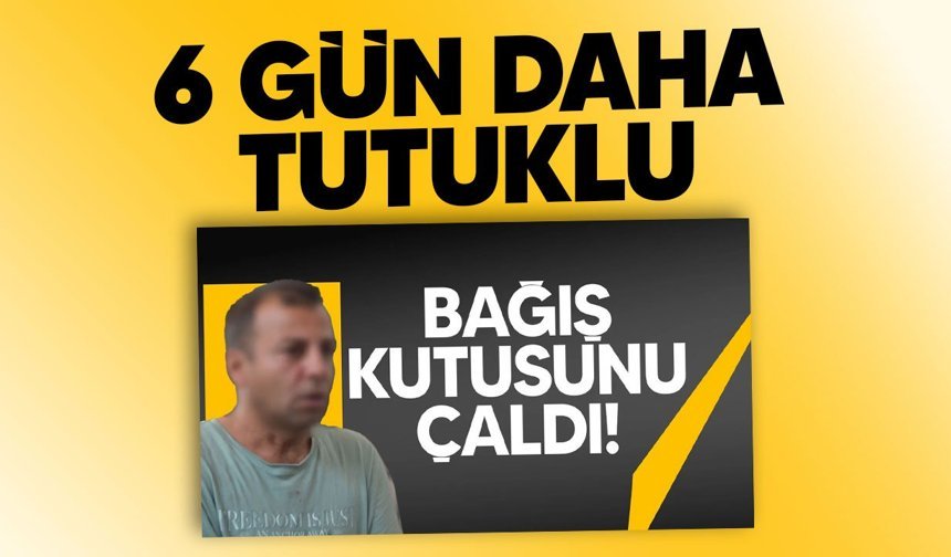 Cami Bağış Kutusu Hırsızlığı: Zanlı 6 Gün Tutuklu