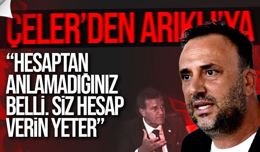 Çeler’den Arıklı’ya: “Kimseyi imtihan edemezsiniz”