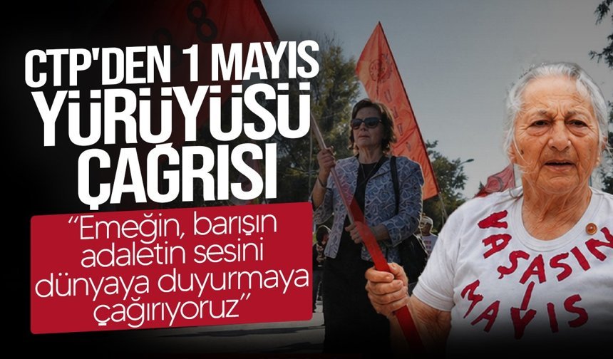 CTP’den 1 Mayıs çağrısı: Kuğulu Park’tan Ledra Palace’a yürüyüş
